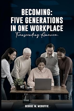 Becoming: Five Generations in One Workplace — Book Cover